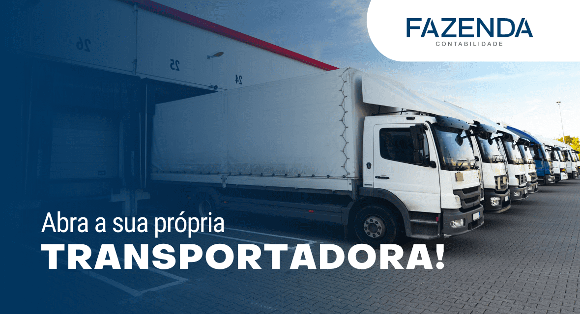 Entenda Como Abrir Uma Transportadora Em 5 Passos 