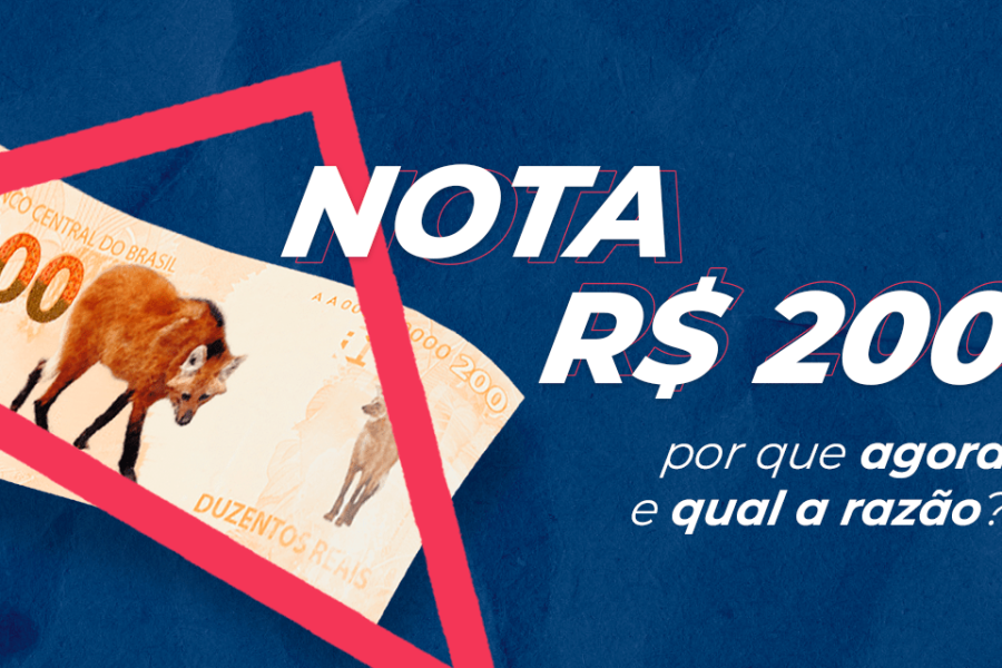 Nota de R$ 200: Por que agora e qual a razão?